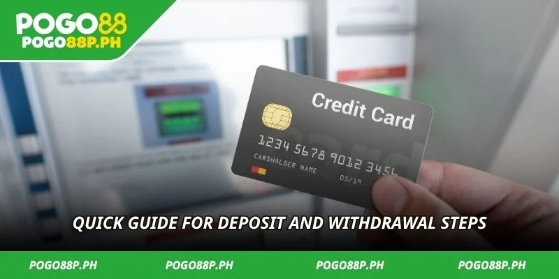 Quick guide for deposit and withdrawal steps