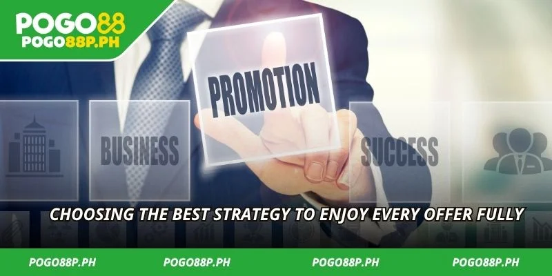 Choosing the best strategy to enjoy every offer fully