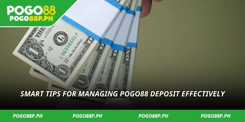 Smart tips for managing POGO88 Deposit effectively