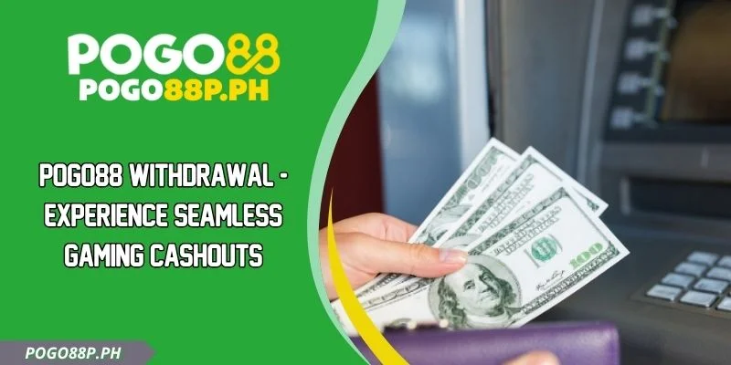 POGO88 Withdrawal - Experience Seamless Gaming Cashouts