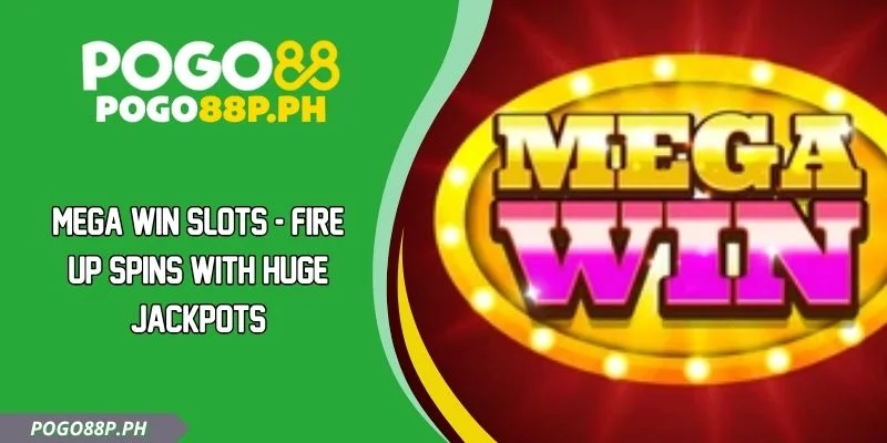 Mega Win Slots - Fire Up Spins With Huge Jackpots