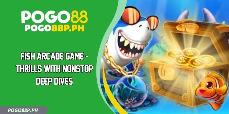 Fish Arcade Game - Thrills With Nonstop Deep Dives