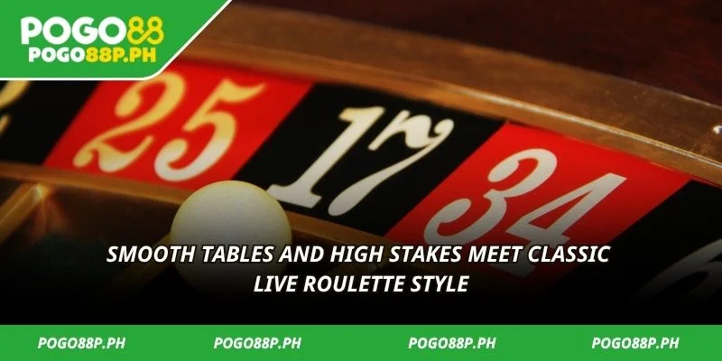 Smooth tables and high stakes meet classic live roulette style