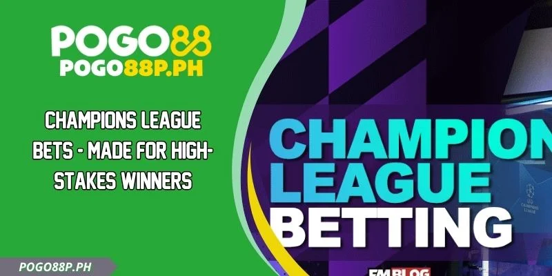 Champions League Bets - Made For High-Stakes Winners