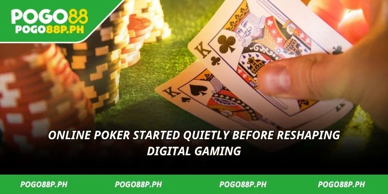  Online poker started quietly before reshaping digital gaming