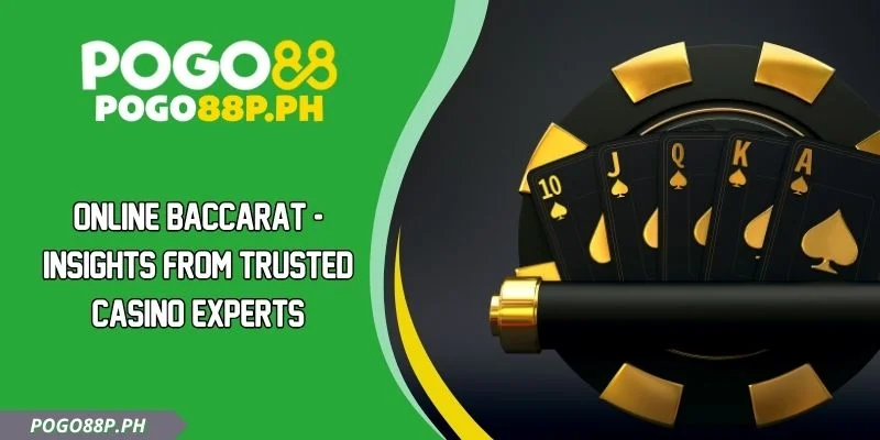 Online Baccarat - Insights From Trusted Casino Experts