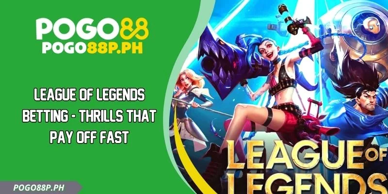 League Of Legends Betting - Thrills That Pay Off Fast