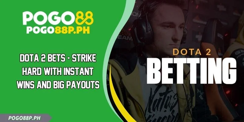 Dota 2 Bets - Strike Hard with Instant Wins and Big Payouts
