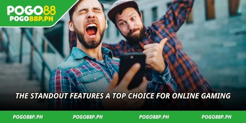 The standout features a top choice for online gaming