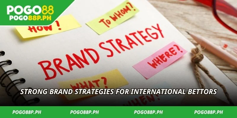 Strong brand strategies for international bettors
