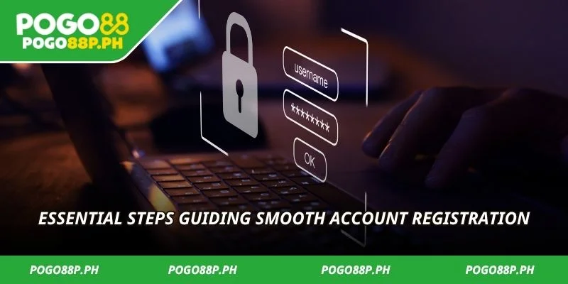 Essential steps guiding smooth account registration