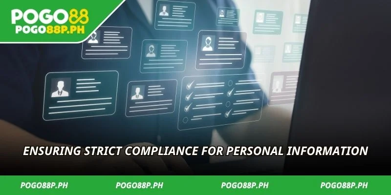Ensuring strict compliance for personal information