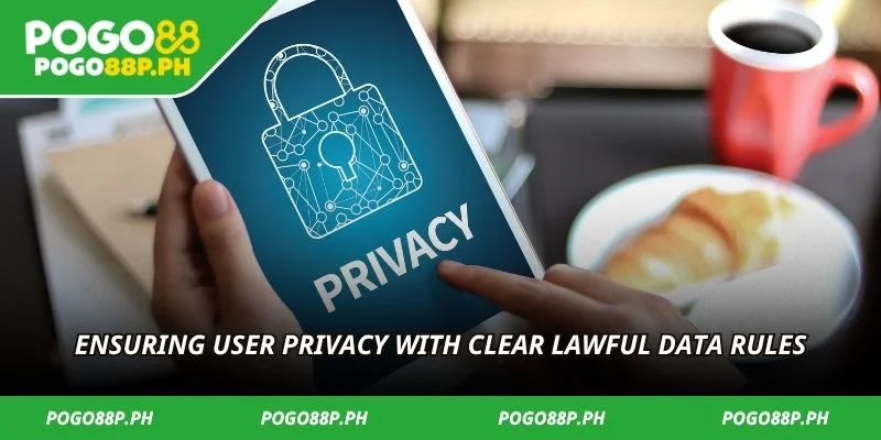 Ensuring user privacy with clear lawful data rules