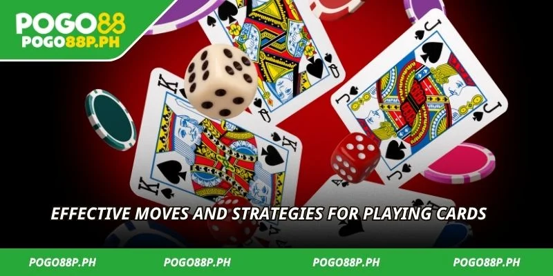 Effective moves and strategies for playing cards