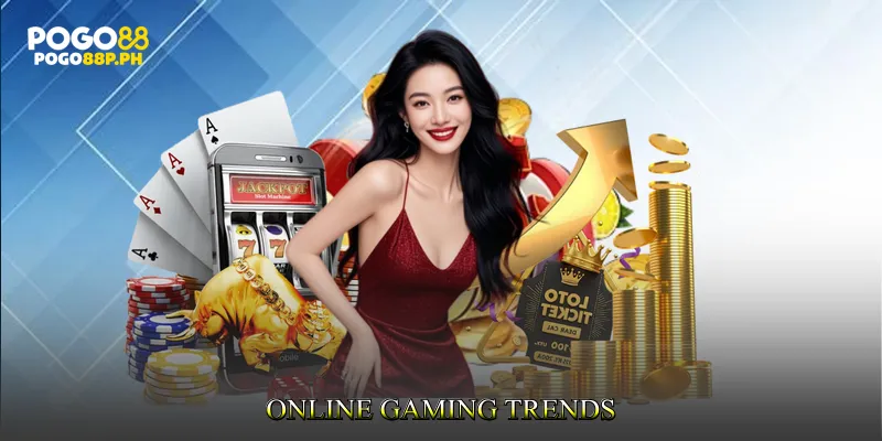 Online Gaming Trends