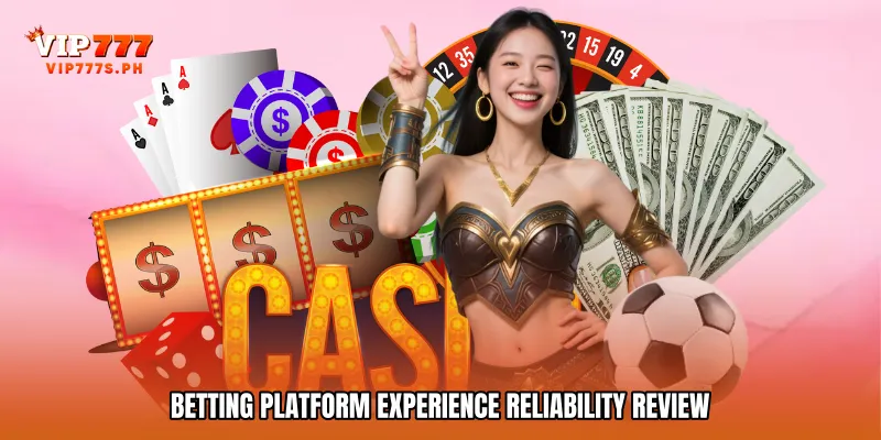Betting Platform Experience Reliability Review