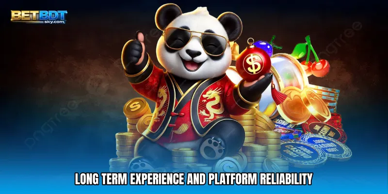 Long Term Experience and Platform Reliability