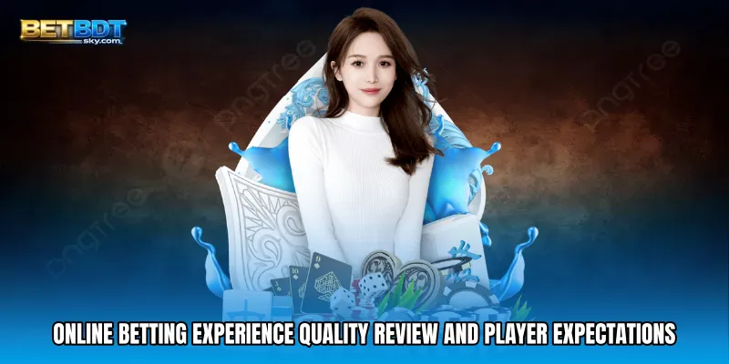 Online Betting Experience Quality Review and Player Expectations