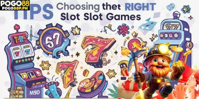 Tips for Choosing the Right Slot Games