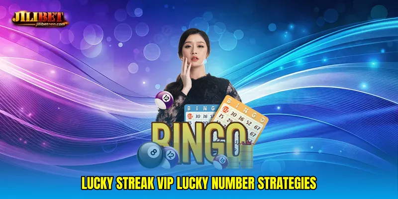 Lucky streak VIP lucky number strategies