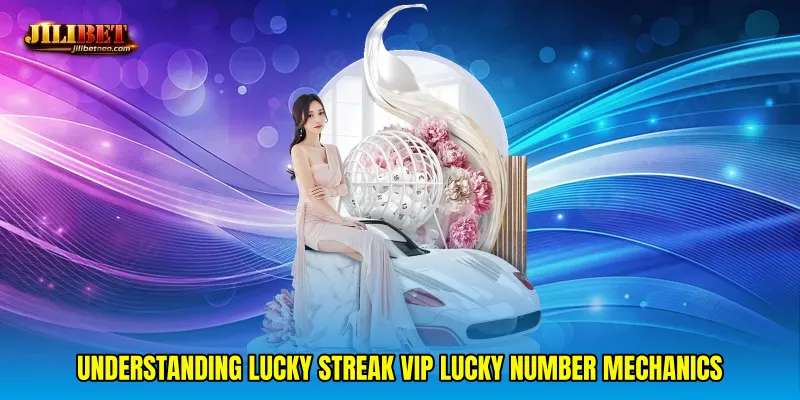 Understanding Lucky streak VIP lucky number mechanics