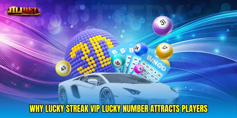 Why Lucky streak VIP lucky number attracts players